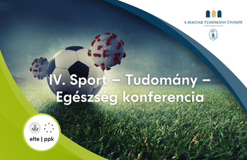 Az ELTE PPK Egészségfejlesztési és Sporttudományi Intézet konferenciája a Magyar Tudomány Ünnepén.
