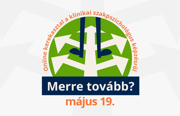 Az ELTE PPK Klinikai Pszichológia és Addiktológia Tanszék "Merre tovább?" címmel fórumot szervez.