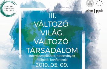 „Változó világ, változó társadalom” tudományos hallgatói konferencia