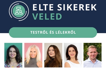 ELTE Sikerek Veled: Helstáb Laura, Hevesi Krisztina, Juhász Bettina, Kohlné Papp Ildikó, Simon Gábor.