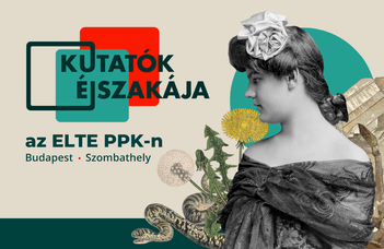 Több mint 40 programmal várja az érdeklődőket az ELTE PPK Budapesten és Szombathelyen.